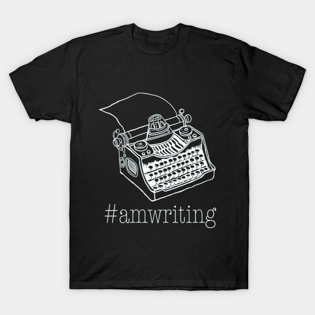 Am Writing  Gift for Writers Authors Copywriters T-Shirt by HouldingAlastairss